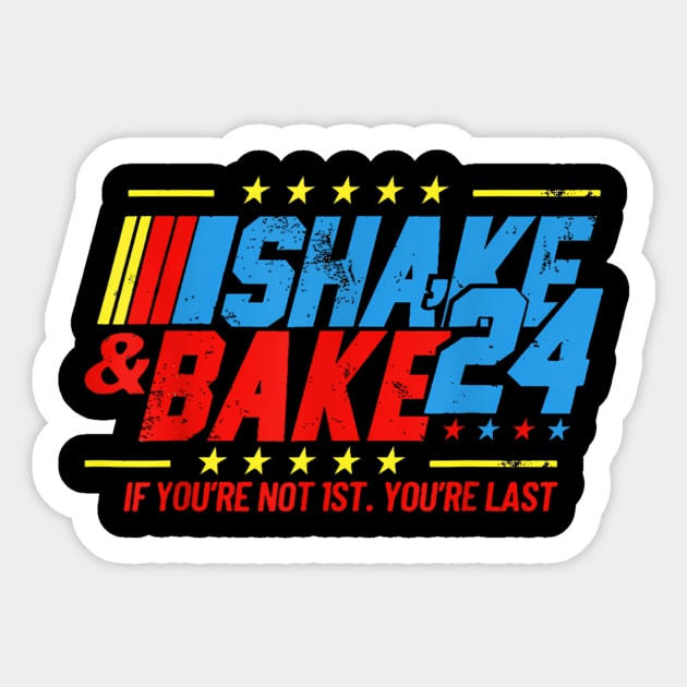 Shake And Bake 24 If Youre Not 1St Youre Last Funny For Race Car Lovers Racing Lover Sticker by jandesky